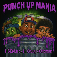 Punch Up Mania x Cubman x Lil Ceddy