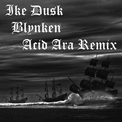 Ike Dusk - BLYNKEN(ACID ARA Remix)| Free Download