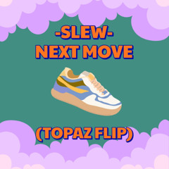 Slew - Next Move (TOPAZ FLIP)  FREE DOWNLOAD