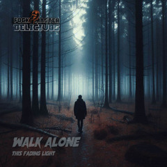 Walk alone in this fading light