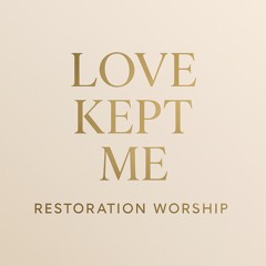 Love Kept Me