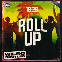 B.O.B - Roll Up (Wilso Bootleg) [FREE DOWNLOAD]
