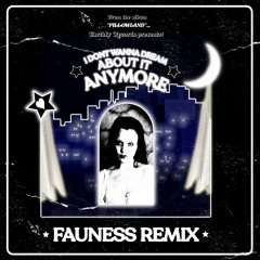I Don't Wanna Dream About It Anymore (Fauness Remix)