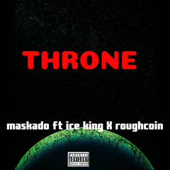 Throne Ft Iceking X Roughcoin