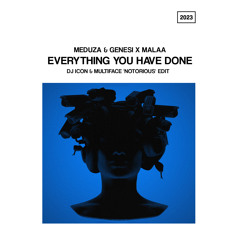 Meduza & Genesi - Everything You Have Done(DJ Icon & Multiface 'Notorious' & 'Technologic' Edit)