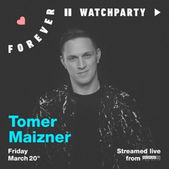 Tomer Maizner - Forever Tel Aviv (Watch Party Live Set)