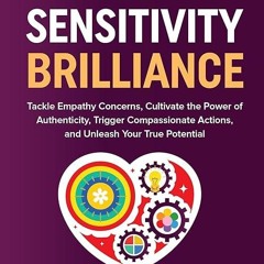 ❤pdf Spark Sensitivity Brilliance: Tackle Empathy Concerns, Cultivate the Power of