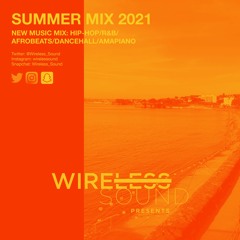 @Wireless_Sound - Summer 2021 Mix (Hip Hop, R&B, Afrobeats & Dancehall) #NewMusicMix