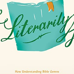 [Read] EPUB 📨 Literarily: How Understanding Bible Genres Transforms Bible Study by