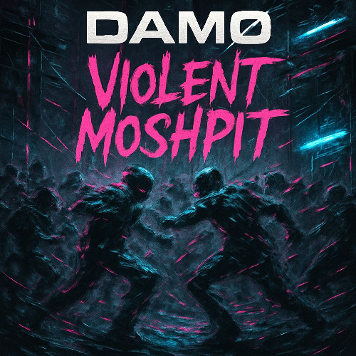 [FREE DL] VIOLENT MOSHPIT - DAMO