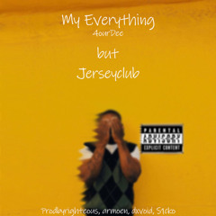 My Everything - @4ourDee (Jersey Club Remix)