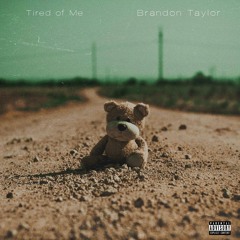 Tired Of Me (Prod. Brandon Taylor)