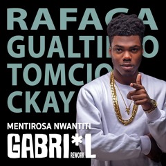 Ckay Vs. Rafaga, Gualtiero & Tomcio - Mentirosa Nwantiti (GABRI*L Rework)