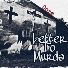 DOZE - Letter to Murda (prod by Doze)