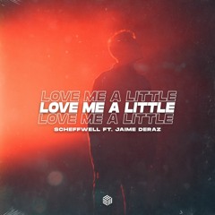 Scheffwell - Love Me A Little (ft. Jaime Deraz)