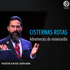 David Guevara | Cisternas rotas: Advertencias de misericordia | 06/15/25