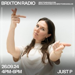 Brixton Radio - Just P 26.09.24