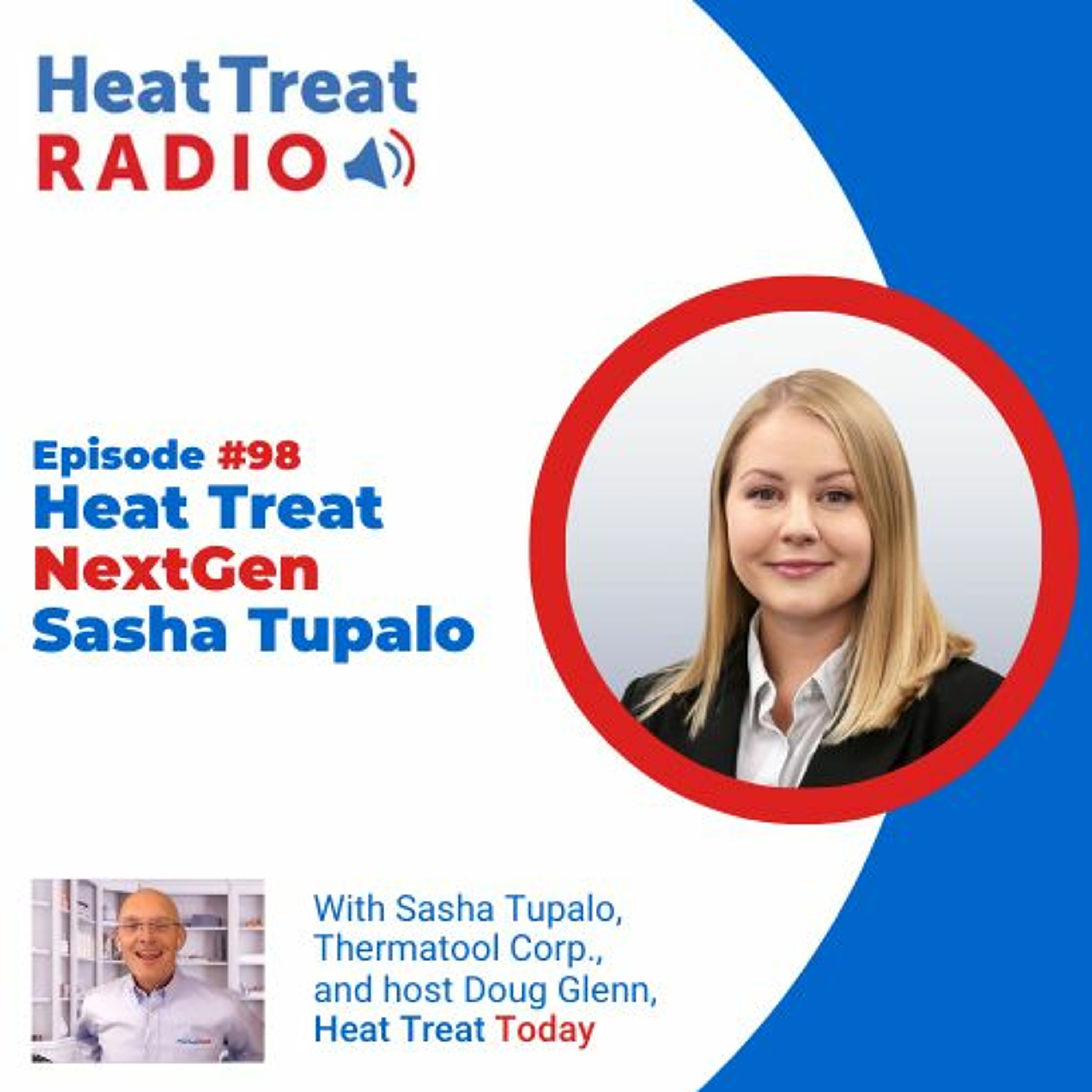 Heat Treat Radio #98: Heat Treat NextGen Sasha Tupalo