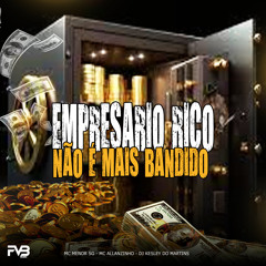 Empresário rico não é mais Bandido