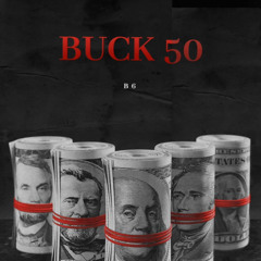 B6 ~ BUCK 50