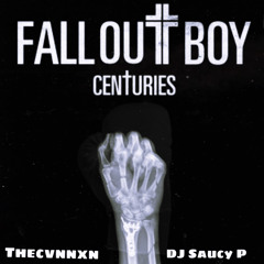 Centuries - FallOut Boy x theCvnnxn ft Saucy P
