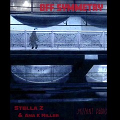 Off Symmetry w. Ana K Miller [05.11.25]
