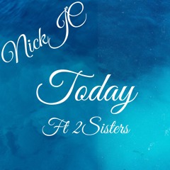 NickJC Today Ft 2 Sisters