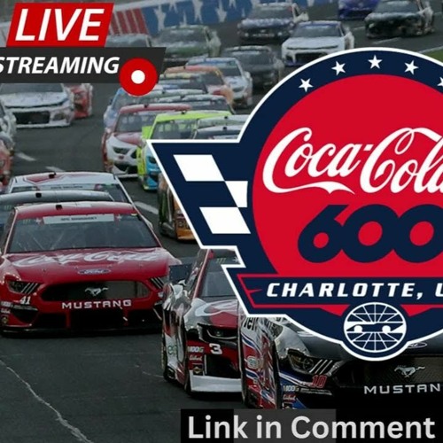 Stream Livestream@!>> Coca-Cola 600 NASCAR Cup Series Live, @TODAY By ...