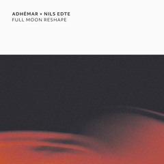 [PITCH55] Adhémar + Nils Edte - Full Moon Reshape [PREVIEW]