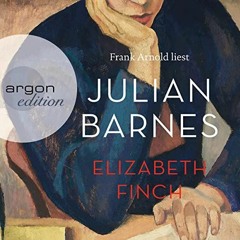 ACCESS [EBOOK EPUB KINDLE PDF] Elizabeth Finch (German edition) by  Julian Barnes,Frank Arnold,Argon