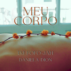 DJ FOFO-JAH x DANIELA DION - MEU CORPO