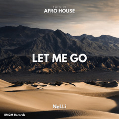 Let Me Go (NeLLi Afro House Edit)
