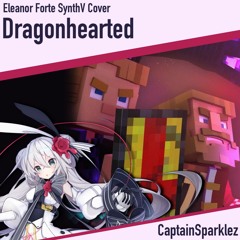 [Eleanor Forte] Dragonhearted (SynthV Cover)