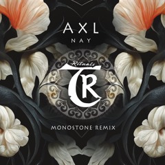 𝐏𝐑𝐄𝐌𝐈𝐄𝐑𝐄: A X L - Nay (Monostone Remix) [Tibetania Rituals]
