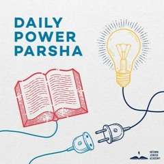 Daily Power Parsha 7.27.22 (Matot-Masei)