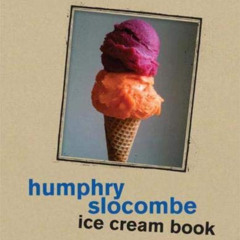 download EBOOK 📙 Humphry Slocombe Ice Cream Book by  Jake Godby,Sean Vahey,Paolo Luc