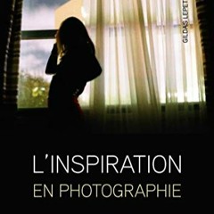 Lire L'inspiration en photographie (EYROLLES) en téléchargement PDF gratuit qRDTf
