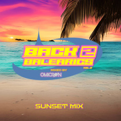 Back 2 Balearics Vol.2 (Sunset Mix) - Mixed By OMICRØN