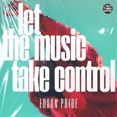 Edson Pride - Let The Music Take Control (Mauro Mozart Remix)