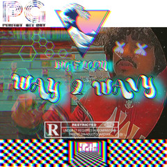 Way 2 Wavy - {Pord.Bayzillian}