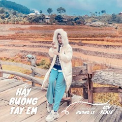 HƯƠNG LY - HÃY BUÔNG TAY EM (EDM VER REMIX BY ACV)