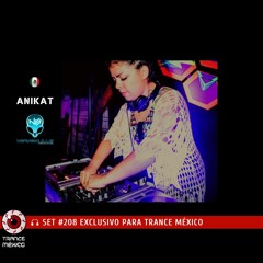 DJ Anikat / Set #208 exclusivo para Trance México