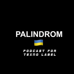 Palindrom / for Texno Label Ukraine