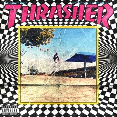 THRASHER (PROD. THORN)