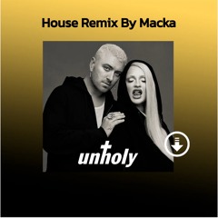 Unholy by Sam Smith - House Remix By Macka