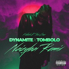 Dynamite x Tombolo (NØIZYBOI REMIX)