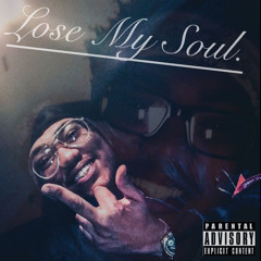 Lose My Soul.