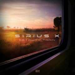 Sirius X - Getaway Train (Extended 40 Min. Edit)