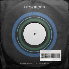 New Order - Blue Monday 1988 (Kinky Sound Remix) [FREE DOWNLOAD]
