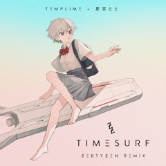 TEMPLIME + 星宮とと - タイムサーフ (Zebtyzen Remix)